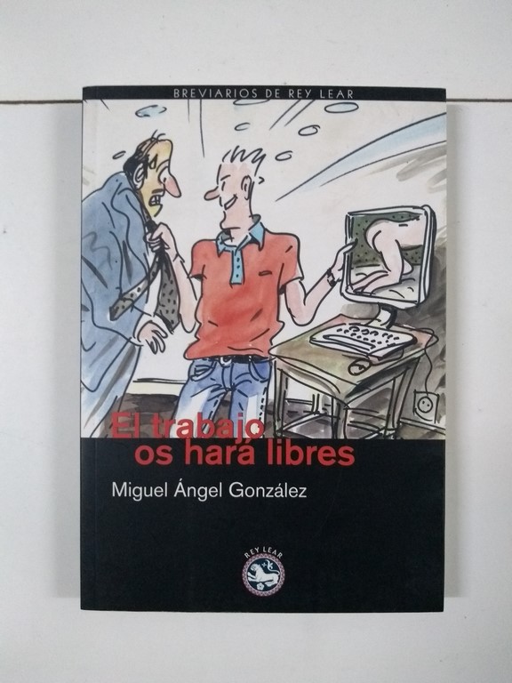 El Trabajo Os Har Libres Miguel Angel Gonzalez