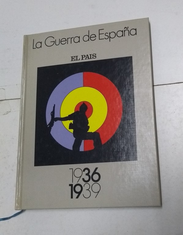 La Guerra de España, 1936 – 1939