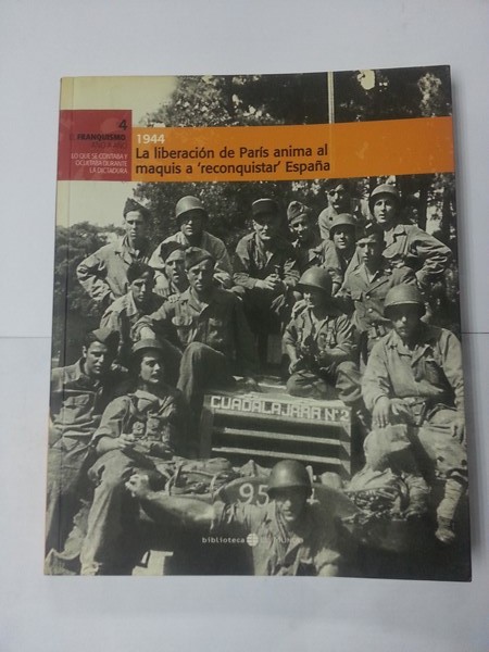 1944 La liberacion de Paris anima al maquis a `reconquistar´ España.  4. El franquismo, año a año