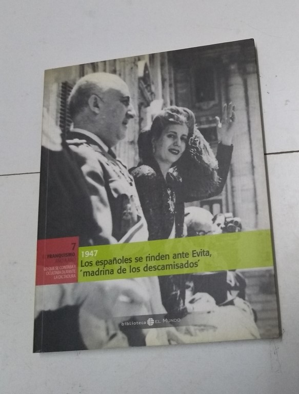 1947 Los españoles se rinden ante Evita, `madrina de los descamisados´