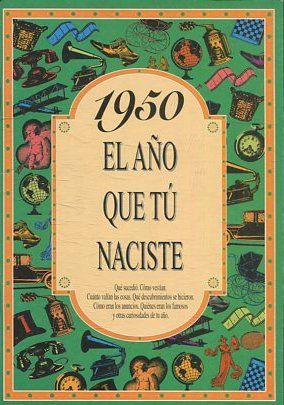 1950 EL AÑO QUE TU NACISTE.