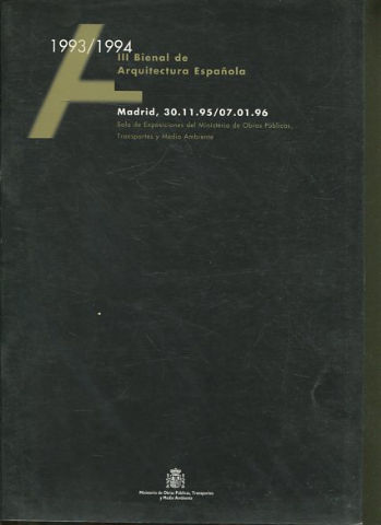 1993/1994. III: BIENAL DE ARQUITECTURA ESPAÑOLA. SALA DE EXPOSICIONES DEL MINISTERIO DE OBRAS PUBLICAS, TRANSPORTES Y MEDIO AMBIENTE.