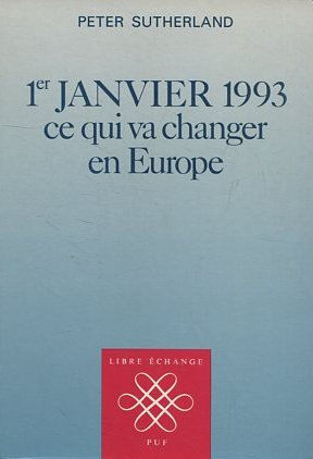 1er JANVIER 1993. CE QUI VA CHANGER EN EUROPE.