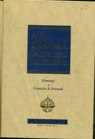 20 AÑOS DE ORDENAMIENTO CONSTITUCIONAL. HOMENAJE A ESTANISLAO DE ARANZADI.