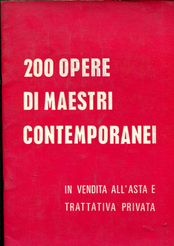 200 OPERE DI MAESTRI CONTEMPORANEI IN VENDITA ALL'ASTA E TRATTATIVA PRIVATA.