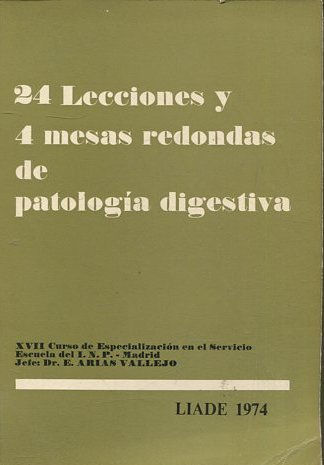 24 LECCIONES Y 4 MESAS REDONDAS DE PATOLOGIA DIGESTIVA. XVII curso de especializacion en el servicio escuela del I.N.P.-Madrid. LIADE 1974.