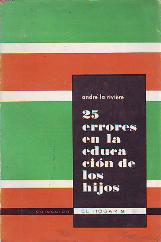 25 ERRORES EN LA EDUCACIÓN DE LOS HIJOS.