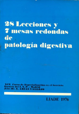 28 LECCIOES Y 7 MESAS REDONDAS DE PATOLOGIA DIGESTIVA.