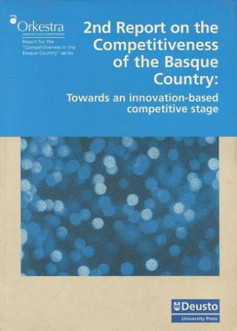 2ND REPORT ON THE COMPETITIVENESS OF THE BASQUE COUNTRY: TOWARDS AN INNOVATION-BASSED COMPETITIVE STAGE.