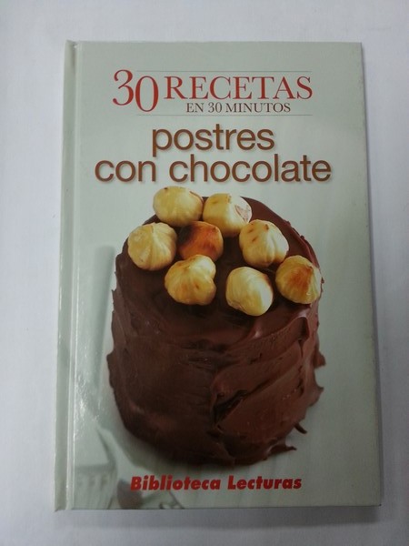 30 Recetas en 30 minutos. Postres con chocolate