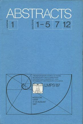 8 International Congress of Logic, Methodology, and Philosophy of Science.Volume 1: Abstracts of Sections 1,5 ,7,12: FOUNDATIONS OF MATHEMATICAL REASONING.