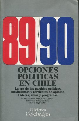 89/90. Opciones políticas en Chile. La voz de los partidos políticos, movimientos y corrientes de opinión. Líderes, ideas y programas. Apéndice : La voluntad popular en cifras 1925-1980.