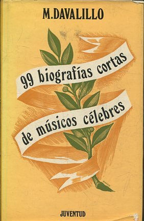 99 BIOGRAFIAS CORTAS DE MUSICOS CELEBRES.