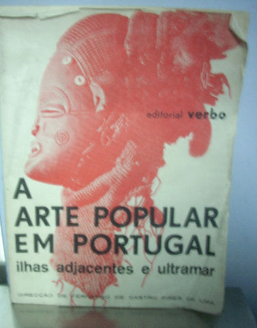 A ARTE POPULAR EM PORTUGAL ILHAS ADJACENTES E ULTRAMAR. FASCICULO 1.