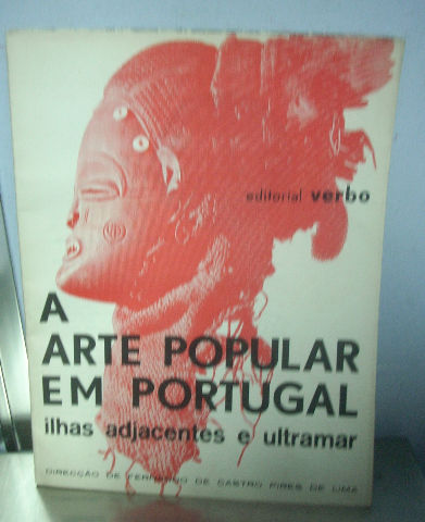 A ARTE POPULAR EM PORTUGAL ILHAS ADJACENTES E ULTRAMAR. FASCICULO 5.