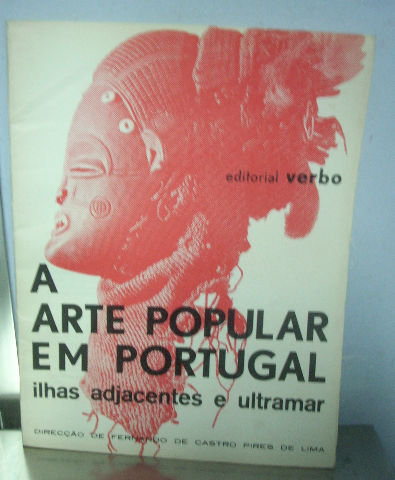 A ARTE POPULAR EM PORTUGAL ILHAS ADJACENTES E ULTRAMAR. FASCICULO 7.