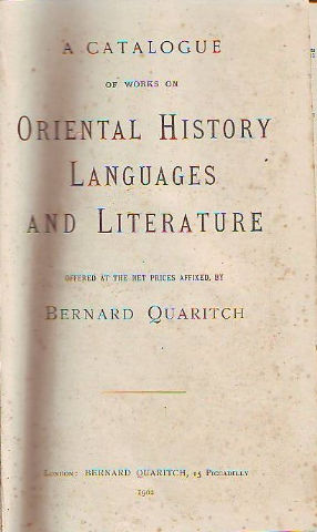 A CATALOGUE OF WORKS ON ORIENTAL HISTORY LANGUAGES AND LITERATURE, OFFERED AT THE NET PRICES AFFIXED.