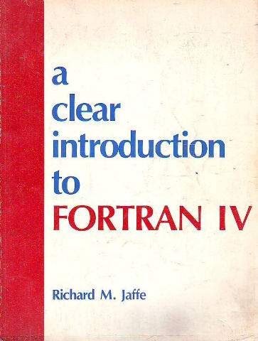 A CLEAR INTRODUCTION TO FORTRAN IV.