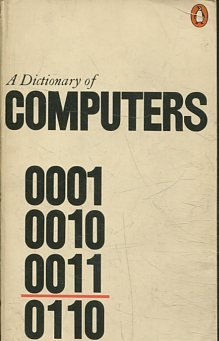 A DICTIONARY OF COMPUTERS.