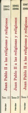 A LAS RELIGIOSAS Y RELIGIOSOS. 3: A LAS RELIGIOSAS Y RELIGIOSOS. 4: Principales alocuciones y cartas 1985-1986. 5: Principales alocuciones y cartas 1987-1988.