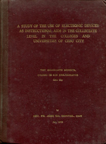 A STUDY OF THE USE OF ELECTRONIC DEVICES AS INSTRUCTIONAL AIDS IN THE COLLEGIATE LEVEL IN THE COLLEGES AND UNIVERSITIES OF CEBU CITY.