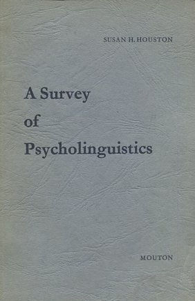 A SURVEY OF PSYCHOLINGUISTICS.