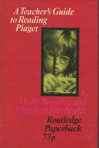 A TEACHER'S GUIDE TO READING PIAGET.