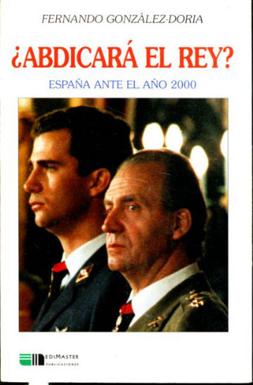 ¿ABDICARA EL REY? ESPAÑA ANTE EL AÑO 2000.