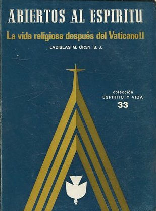 ABIERTOS AL ESPIRITU. LA VIDA RELIGIOSA DESPUES DEL VATICANO II.