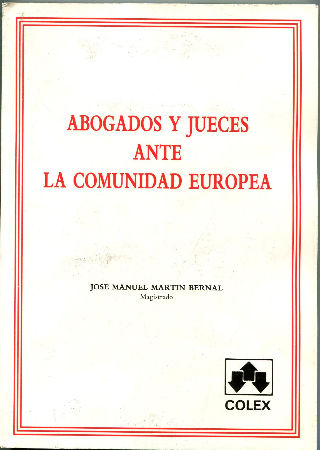 ABOGADOS Y JUECES ANTE LA COMUNIDAD EUROPEA. PRIMERA PARTE: ABOGADOS.