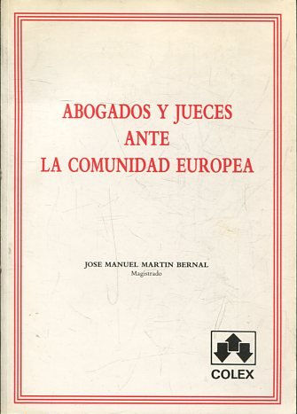 ABOGADOS Y JUECES ANTE LA COMUNIDAD EUROPEA.