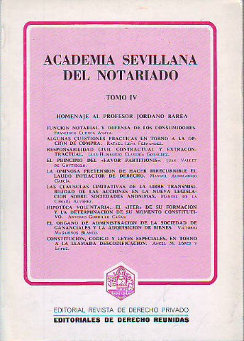 ACADEMIA SEVILLANA DEL NOTARIADO. TOMO IV: HOMENAJE AL PROFESOR JORDANO BAREA.