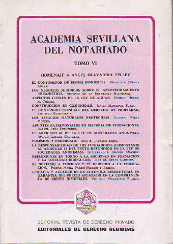 ACADEMIA SEVILLANA DEL NOTARIADO. TOMO VI: HOMENAJE A ANGEL OLAVARRIA TELLEZ.