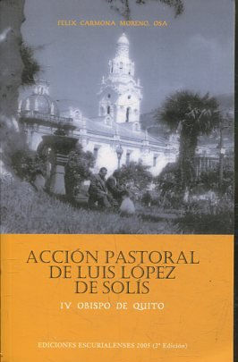 ACCION PASTORAL DE LUIS LOPEZ DE SOLIS, IV OBISPO DE QUITO.