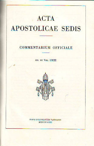 ACTA APOSTOLICAE SEDIS. COMMENTARIUM OFFICIALE. AN. ET VOL. LXIII. IANUARII-IUNII 71.