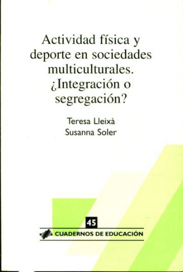 ACTIVIDAD FISICA Y DEPORTE EN SOCIEDADES MULTICULTURALES. ¿INTEGRACION O SEGREGACION?