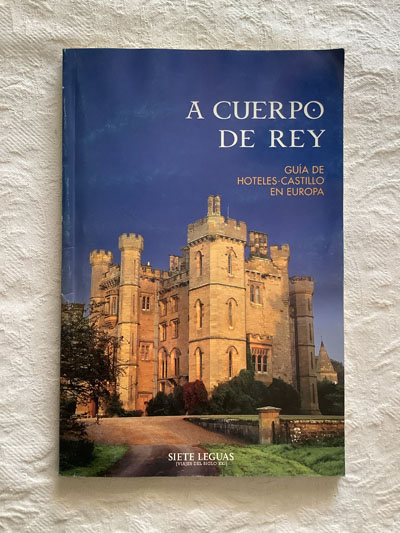 Acuerpo de rey. Guía de hoteles-castillo en Europa