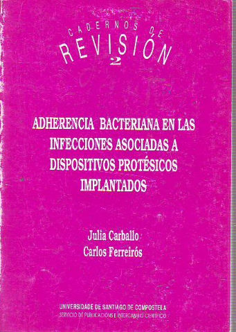 ADHERENCIA BACTERIANA EN LAS INFECCIONES ASOCIADAS A DISPOSITIVOS PROTÉSICOS IMPLANTADOS.