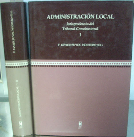 ADMINISTRACION LOCAL. JURISPRUDENCIA DEL TRIBUNAL CONSTITUCIONAL (2 VOLUMENES).