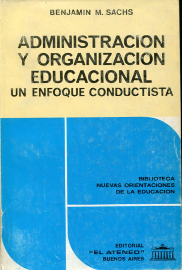 ADMINISTRACION Y ORGANIZACIÓN EDUCACIONAL. UN ENFOQUE CONDUCTISTA.