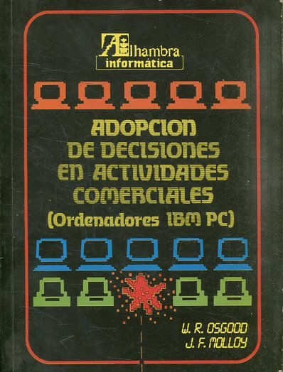 ADOPCION DE DECISIONES EN ACTIVIDADES COMERCIALES. GUIA PARA EL EMPLEO DEL IBM PC.