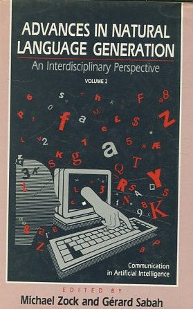 Advances in Natural Language Generation: vol. 2: An Interdisciplinary Perspective. Communication in Artificial Intelligence Series.