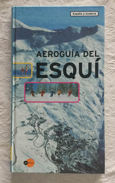 Aeroguía del esquí. España y Andorra