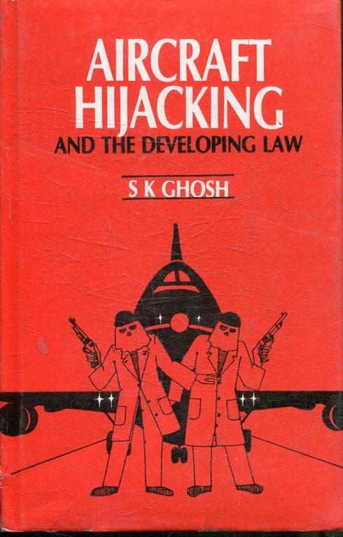 AIRCRAFT HIJACKING AND THE DEVELOPING LAW.