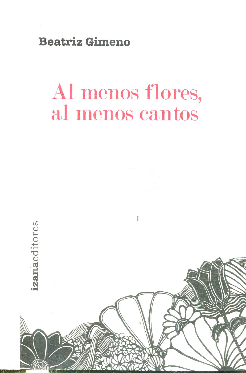 AL MENOS FLORES, AL MENOS CANTOS.