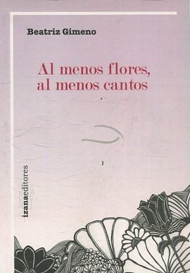 AL MENOS FLORES, AL MENTOS CANTOS.