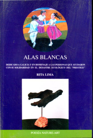 ALAS BLANCAS (DEDICADO A GALICIA Y EN HOMENAJE A LAS PERSONAS QUE AYUDARON CON SU SOLIDARIDAD EN EL DESASTR ECOLOGICO DEL PRESTIGE).