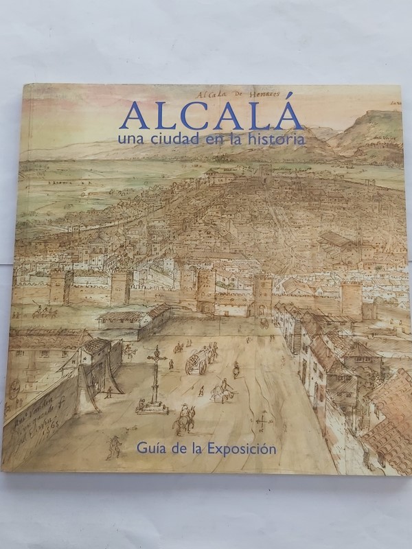 Alcalá. Una  ciudad en la historia