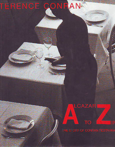 ALCAZAR TO ZINC. THE STORY OF CONRAN RESTAURANTS.