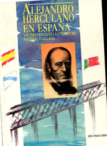 ALEJANDRO HERCULANO EN ESPAÑA Y SU INFLUENCIA EN LA LITERATURA NACIONAL Y GALLEGA.